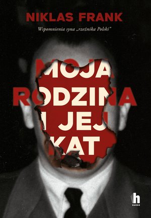 Moja rodzina i jej kat. Wspomnienia syna "rzeźnika Polski" – ebook