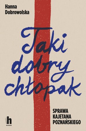 Taki dobry chłopak. Sprawa Kajetana Poznańskiego – ebook