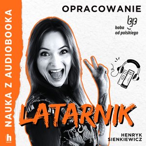 Nauka z audiobooka: Latarnik - lektura z opracowaniem – audiobook