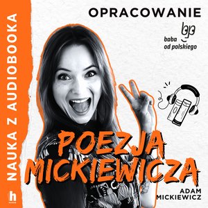 Nauka z audiobooka: Poezja Mickiewicza - lektura z opracowaniem – audiobook