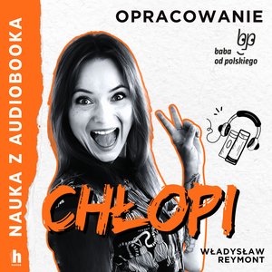 Nauka z audiobooka: Chłopi - lektura z opracowaniem – audiobook