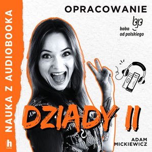 Nauka z audiobooka: Dziady cz. II - lektura z opracowaniem – audiobook