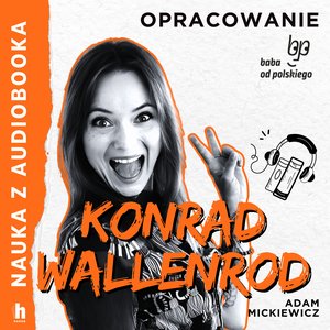 Nauka z audiobooka: Konrad Wallenrod - lektura z opracowaniem – audiobook