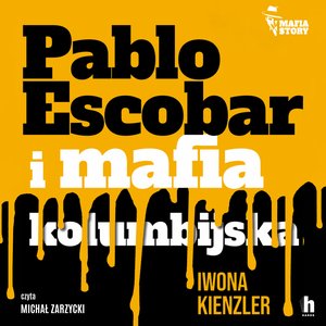 Mafia story: Pablo Escobar i mafia kolumbijska – audiobook