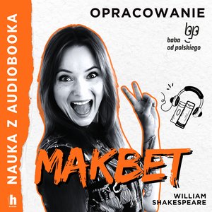 Nauka z audiobooka: Makbet - lektura z opracowaniem – audiobook