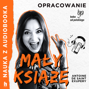 Nauka z audiobooka: Mały Książę - lektura z opracowaniem – audiobook