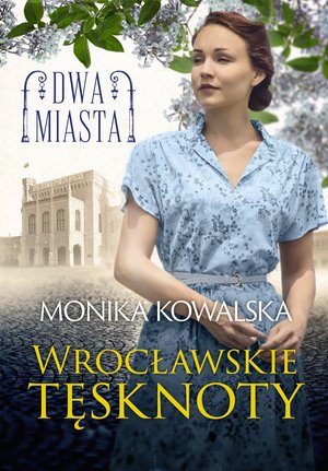 Dwa miasta Tom 2: Wrocławskie tęsknoty – ebook
