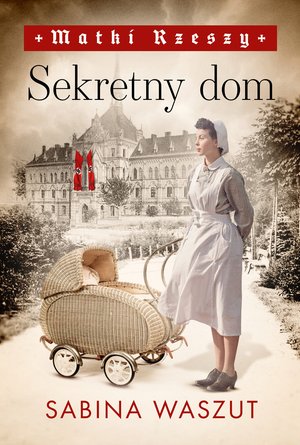 Matki Rzeszy Tom 1: Sekretny dom – ebook