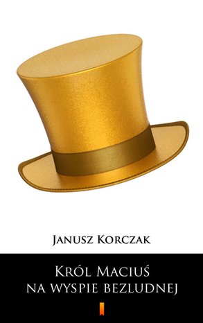 Król Maciuś na wyspie bezludnej – ebook