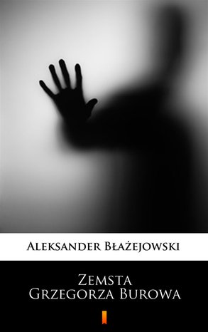 Zemsta Grzegorza Burowa – ebook