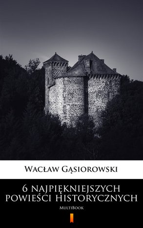 6 najpiękniejszych powieści historycznych – ebook