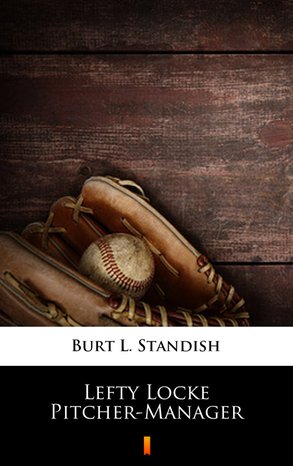 Lefty Locke Pitcher-Manager – ebook