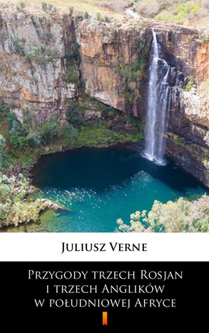 Przygody trzech Rosjan i trzech Anglików w południowej Afryce – ebook
