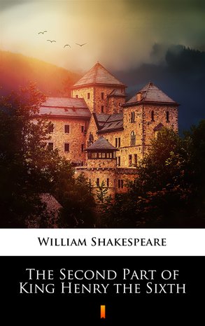 The Second Part of King Henry the Sixth – ebook