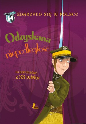 Zdarzyło się w Polsce TOM 5: Odzyskana niepodległość – ebook