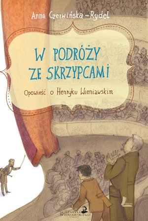 W podróży ze skrzypcami. Opowieść o Henryku Wieniawskim – ebook