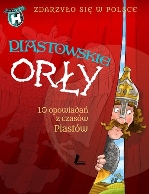 Zdarzyło się w Polsce tom 1: Piastowskie Orły – ebook