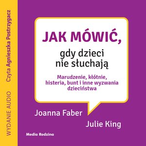 Jak mówić, gdy dzieci nie słuchają – audiobook