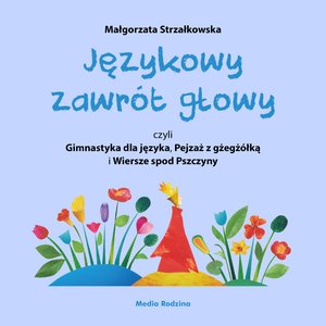 Językowy zawrót głowy, czyli Gimnastyka dla języka, Pejzaż z gżegżółką i Wiersze spod Pszczyny – ebook