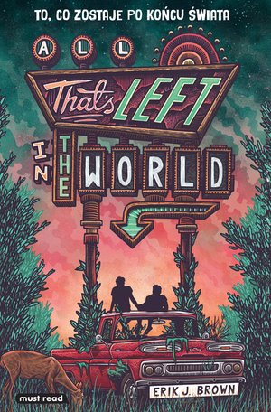 All That’s Left in the World. To, co zostaje po końcu świata – ebook