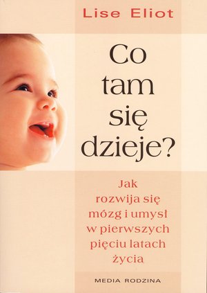 Co tam się dzieje? Jak rozwija się mózg i umysł dziecka w pierwszych pięciu latach życia – ebook