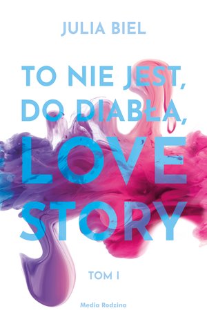 To nie jest, do diabła, love story. Tom 1 – ebook