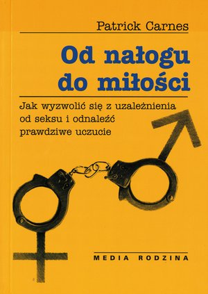 Od nałogu do miłości. Jak wyzwolić się od uzależnienia od seksu i odnaleźć prawdziwe uczucie – ebook