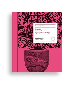 Biblioteka Europy Środka 22: Litwa, ojczyzna moja – ebook