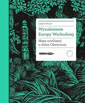 Wynalezienie Europy Wschodniej. Mapa cywilizacji w dobie Oświecenia – ebook