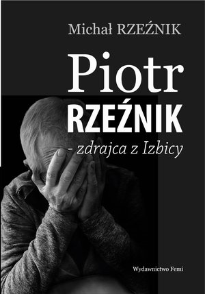 Piotr Rzeźnik - Zdrajca z Izbicy – ebook