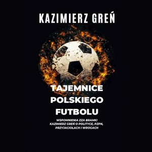 Tajemnice polskiego futbolu – audiobook