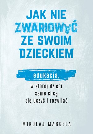 Jak nie zwariować ze swoim dzieckiem – ebook