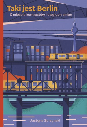 Taki jest Berlin. O mieście kontrastów i ciągłych zmian – ebook