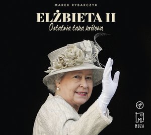 Elżbieta II. Ostatnia taka królowa – audiobook