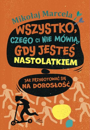Wszystko, czego ci nie mówią, gdy jesteś nastolatkiem – ebook