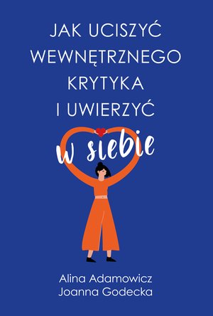 Jak uciszyć wewnętrznego krytyka i uwierzyć w siebie – ebook