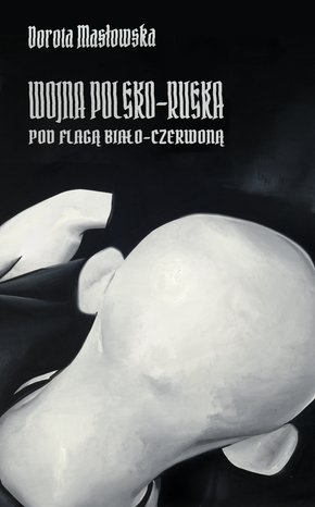 Wojna polsko-ruska pod flagą biało-czerwoną – ebook