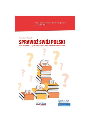 Sprawdź swój polski. Testy poziomujące z języka polskiego dla obcokrajowców z objaśnieniami. – ebook
