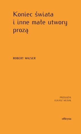 Opowiadania: Koniec świata i inne małe utwory prozą – ebook