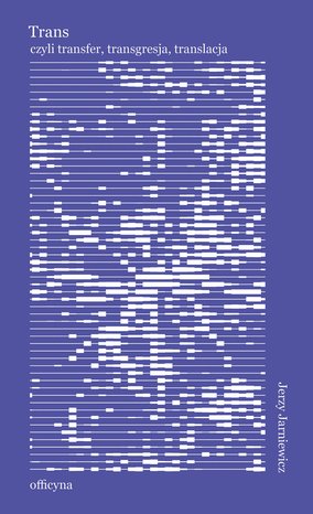 Trans, czyli transfer, transgresja, translacja – ebook