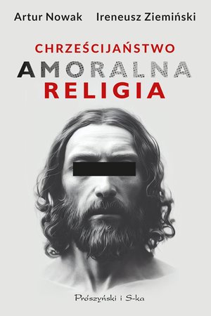 Chrześcijaństwo. Amoralna religia – ebook
