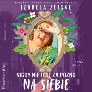 Nigdy nie jest za późno na siebie – audiobook