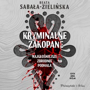 Kryminalne Zakopane. Najgłośniejsze zbrodnie Podhala – audiobook