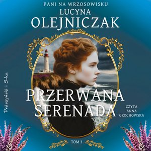 Pani na wrzosowisku. Tom 3. Przerwana serenada – audiobook