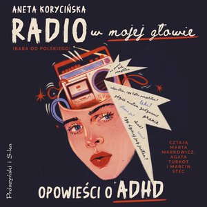 Radio w mojej głowie. Opowieści o ADHD – audiobook