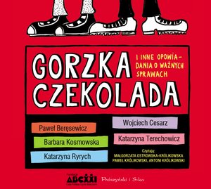 Gorzka czekolada i inne opowiadania o ważnych sprawach – audiobook