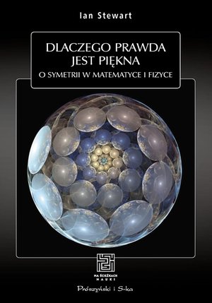 Dlaczego prawda jest piękna. O symetrii w matematyce i fizyce – ebook