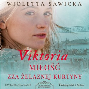 Wiek miłości, wiek nienawiści Tom 5: Viktoria. Miłość zza żelaznej kurtyny – audiobook