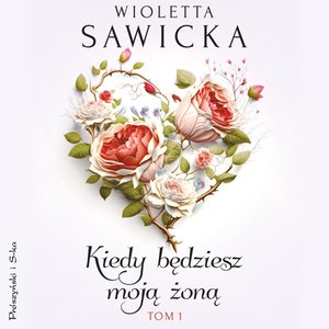 Kiedy będziesz moją żoną. Tom 1 – audiobook