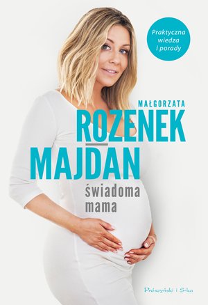 Świadoma mama. Praktyczna wiedza i porady – ebook